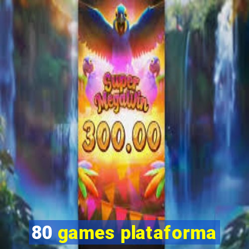 80 games plataforma